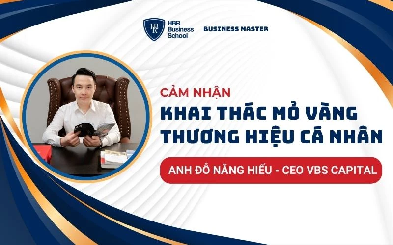 CẢM NHẬN CỦA ANH ĐỖ NĂNG HIẾU - CEO VBS CAPITAL SAU CHƯƠNG TRÌNH: “KHAI THÁC MỎ VÀNG THƯƠNG HIỆU CÁ NHÂN”