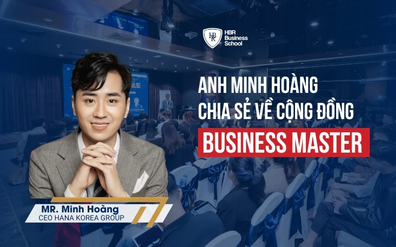 ANH MINH HOÀNG CHIA SẺ VỀ XÂY DỰNG CHIẾN LƯỢC VÀ LẬP KẾ HOẠCH KINH DOANH | BUSINESS MASTER